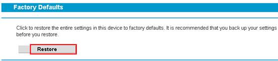 در System Tools---->Factory Default، لطفا روی دکمه Restore کلیک کنید و Yesto تایید کنید